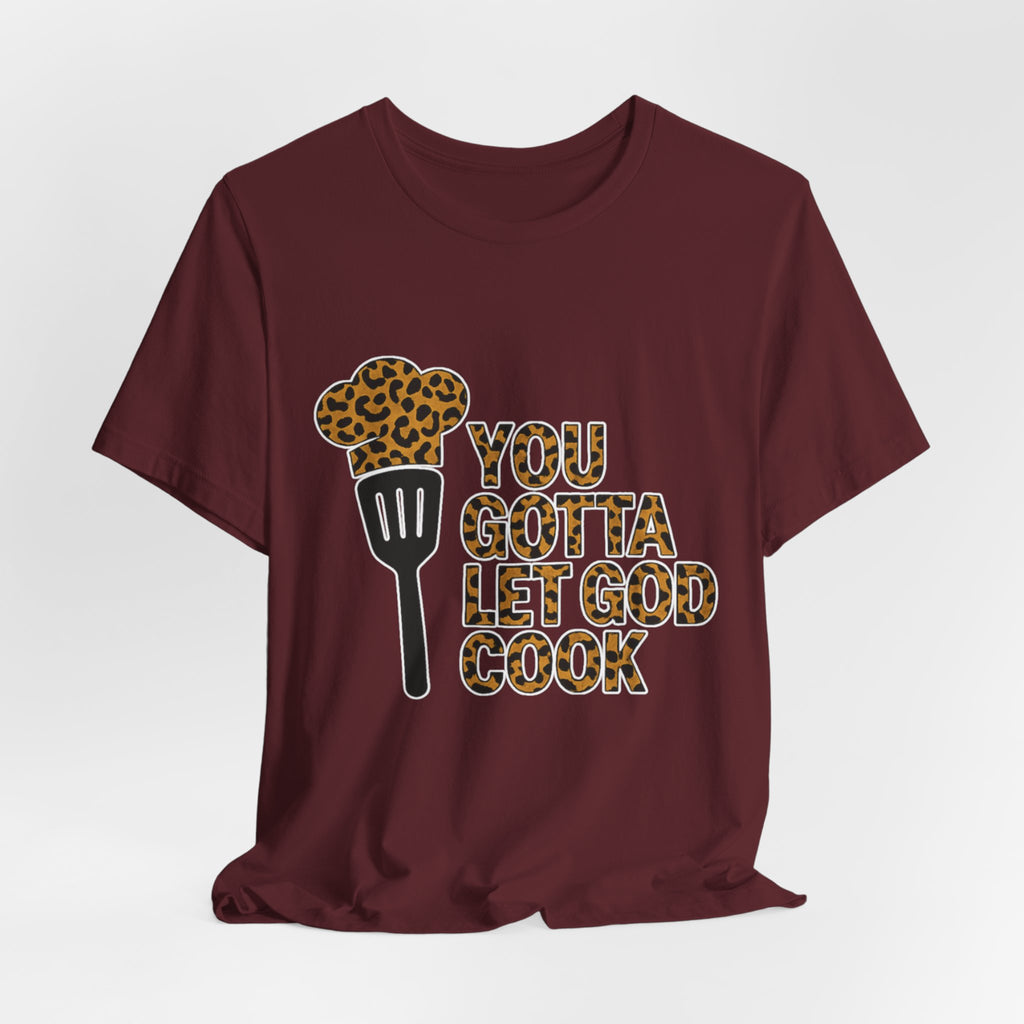 You Gotta Let God Cook Leopard T-Shirt