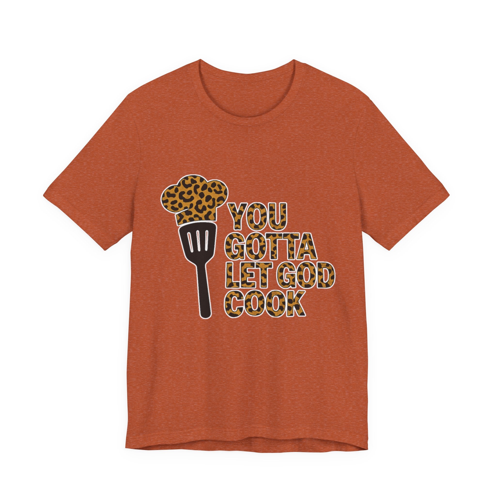 You Gotta Let God Cook Leopard T-Shirt