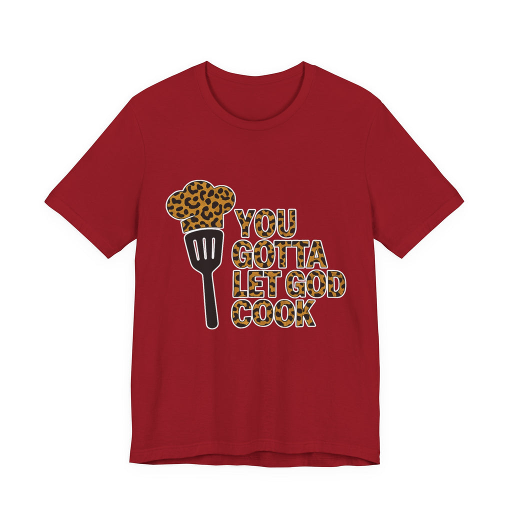 You Gotta Let God Cook Leopard T-Shirt