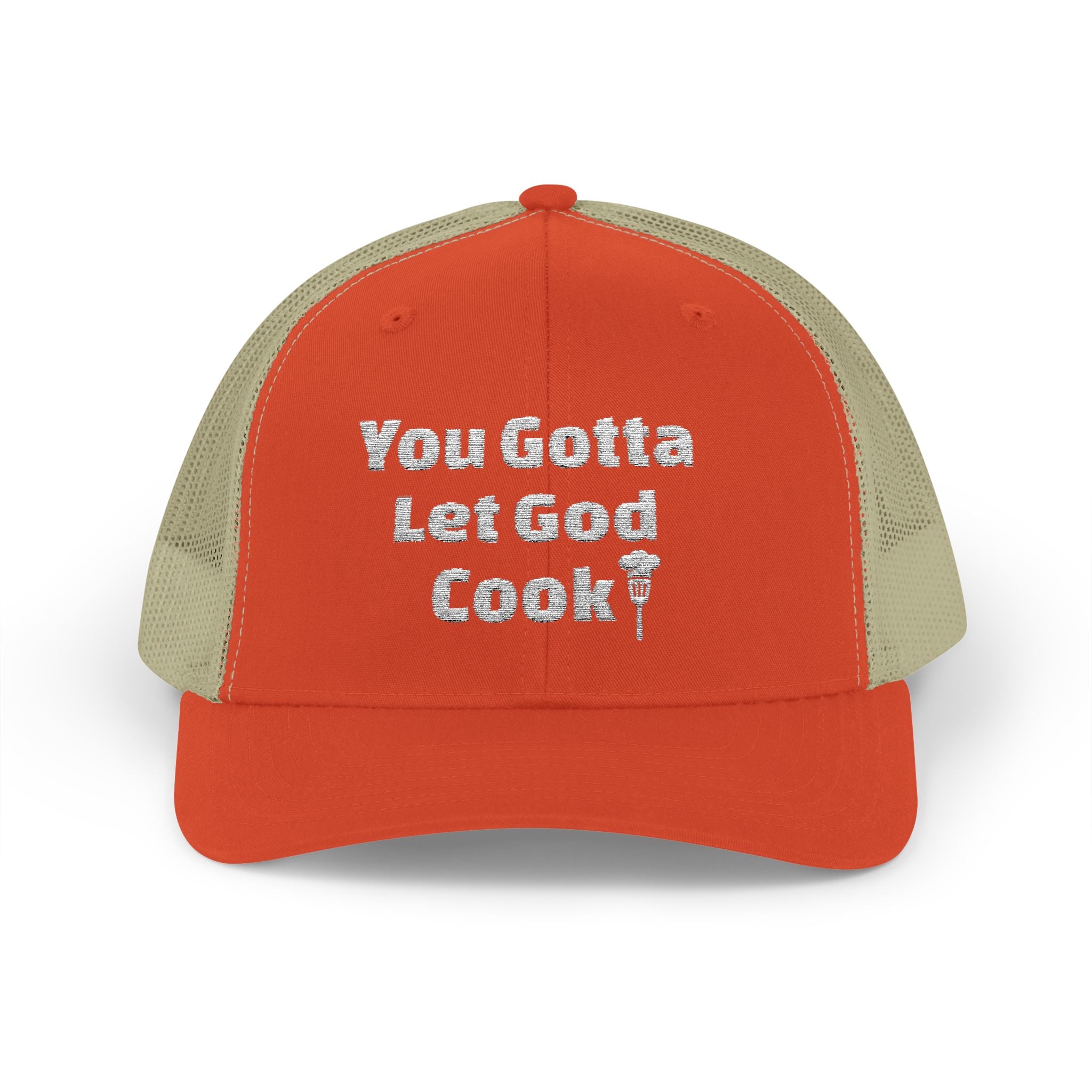 You Gotta Let God Cook Trucker Hat
