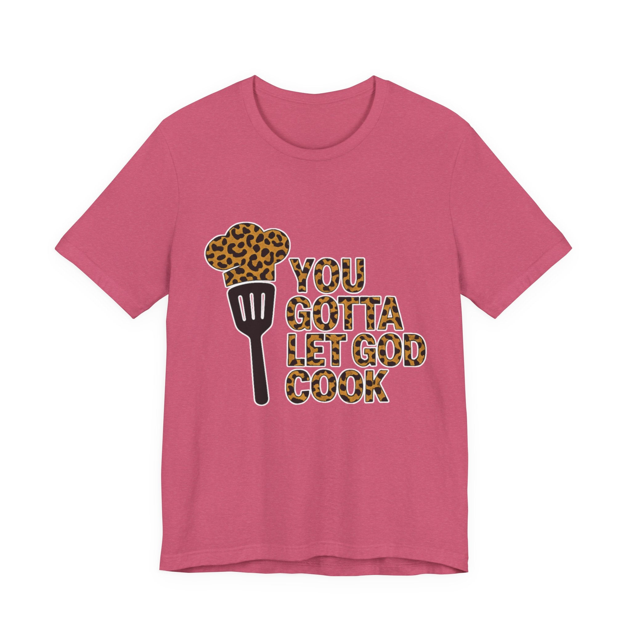 You Gotta Let God Cook Leopard T-Shirt