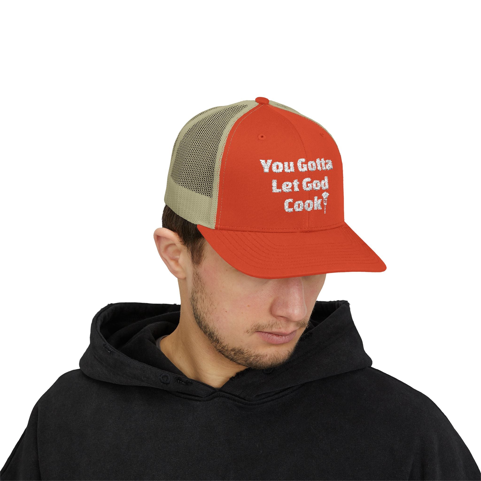 You Gotta Let God Cook Trucker Hat