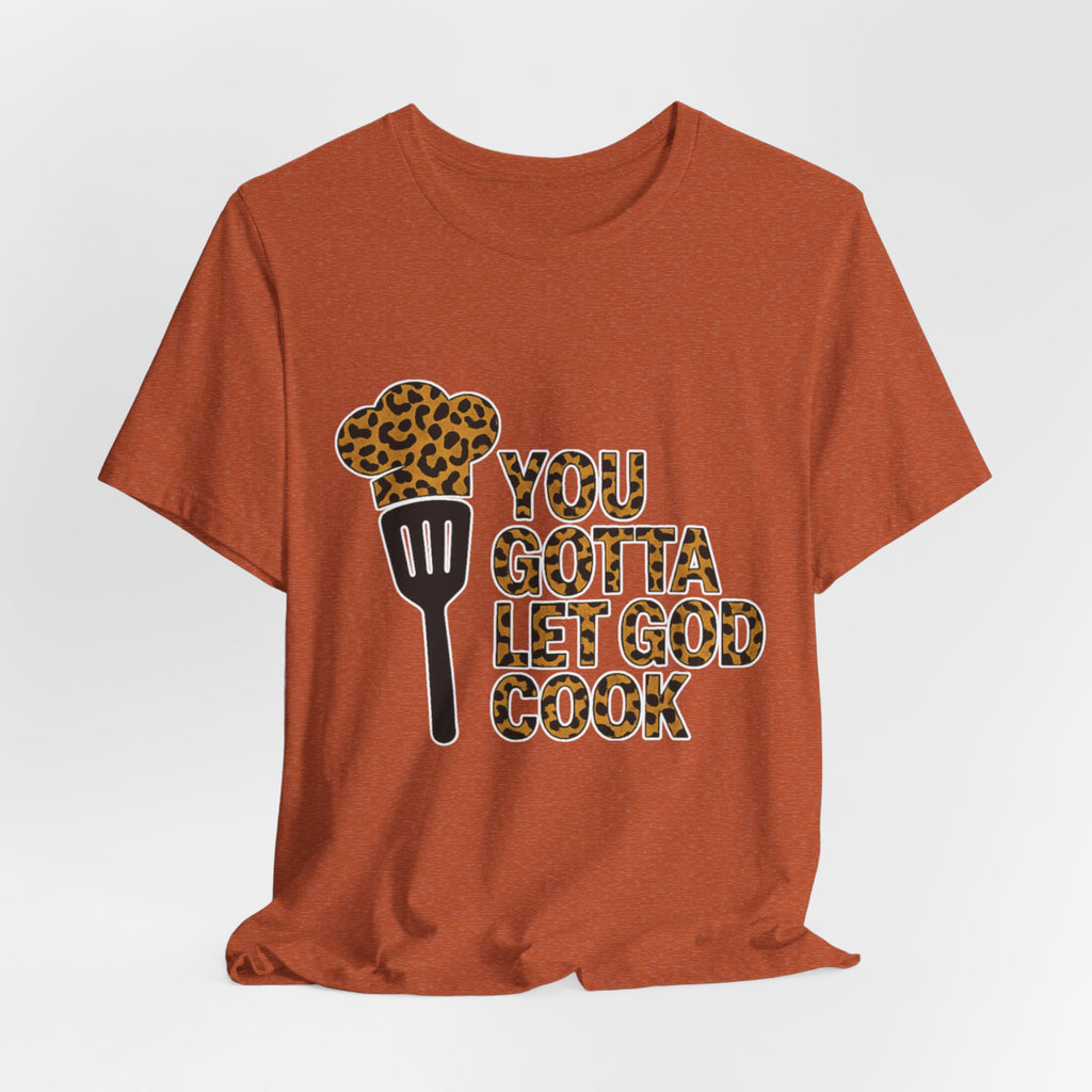 You Gotta Let God Cook Leopard T-Shirt