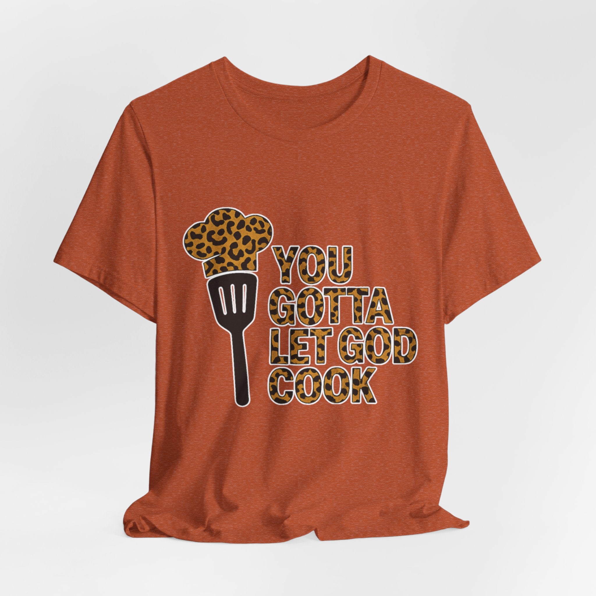 You Gotta Let God Cook Leopard T-Shirt