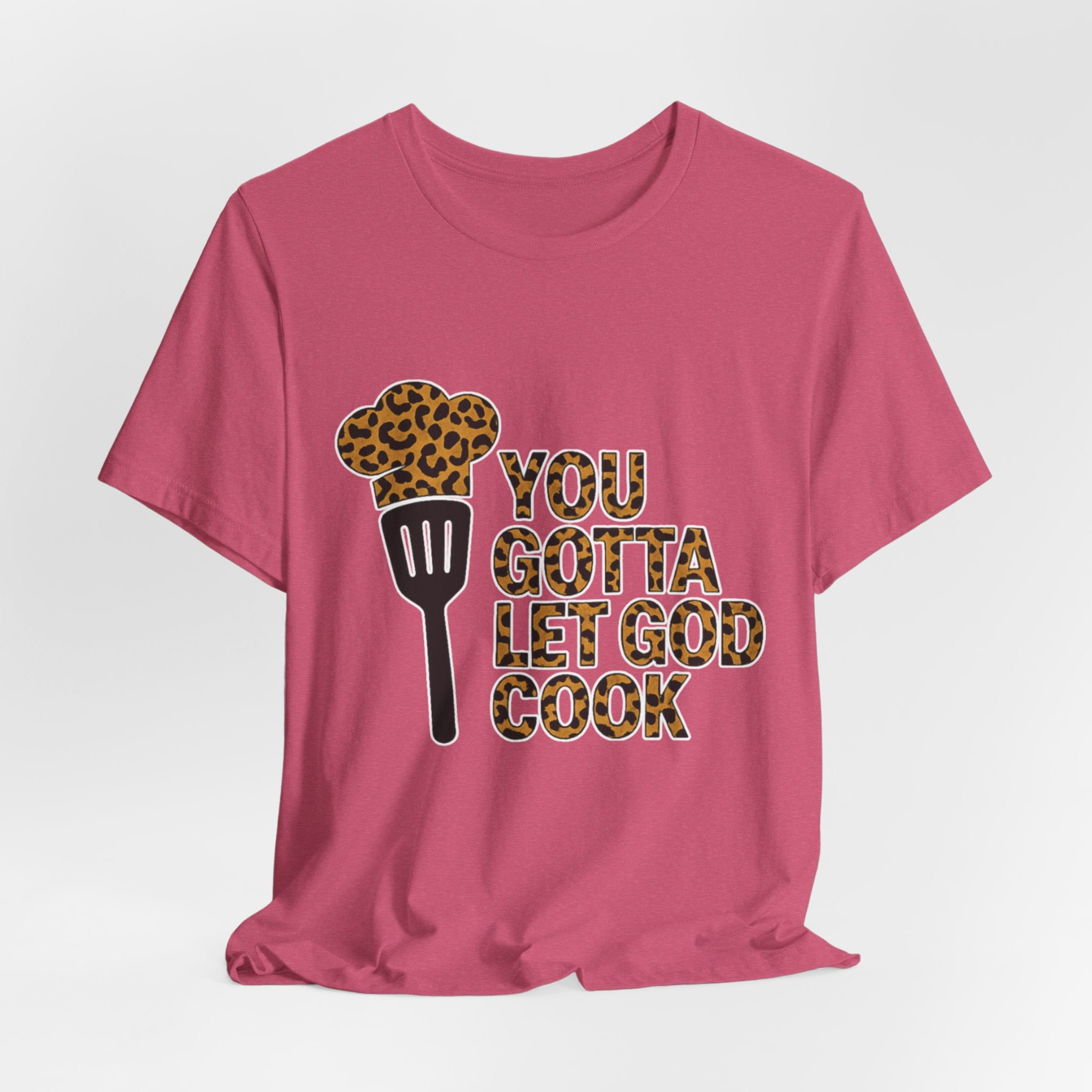 You Gotta Let God Cook Leopard T-Shirt