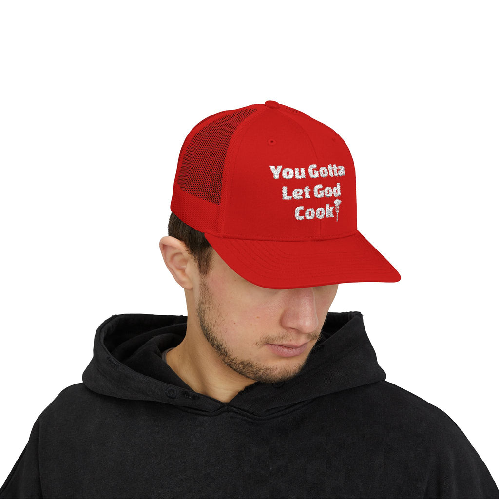 You Gotta Let God Cook Trucker Hat