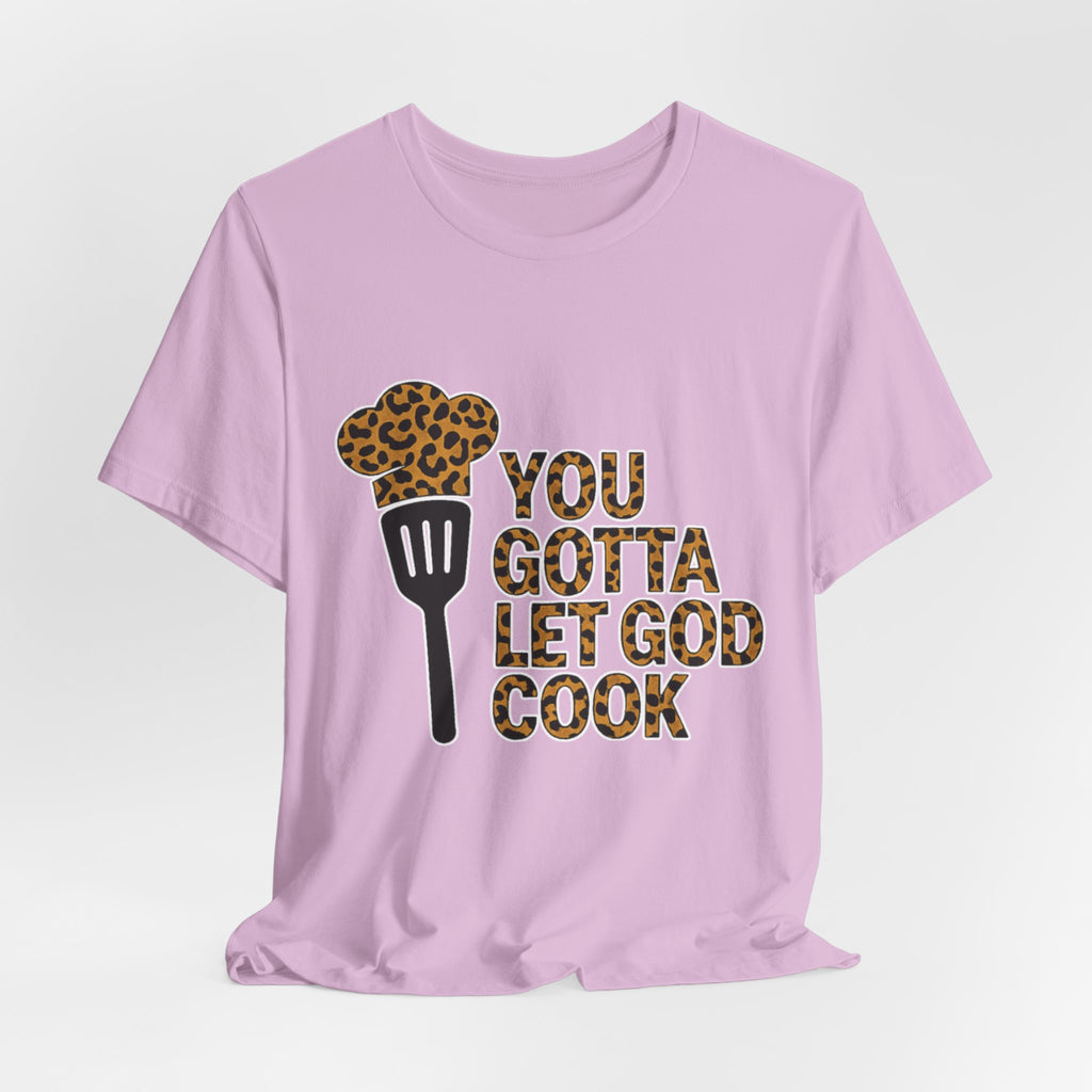 You Gotta Let God Cook Leopard T-Shirt