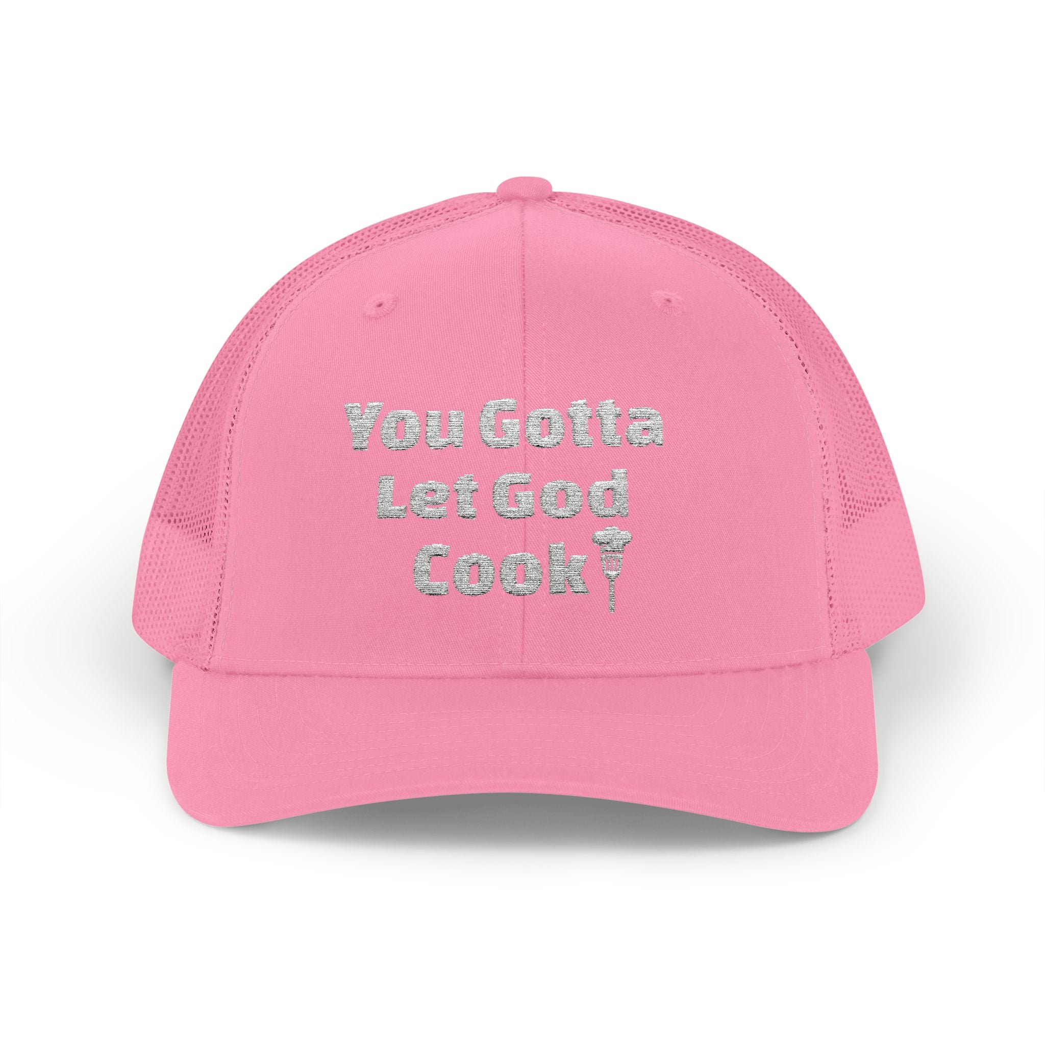 You Gotta Let God Cook Trucker Hat