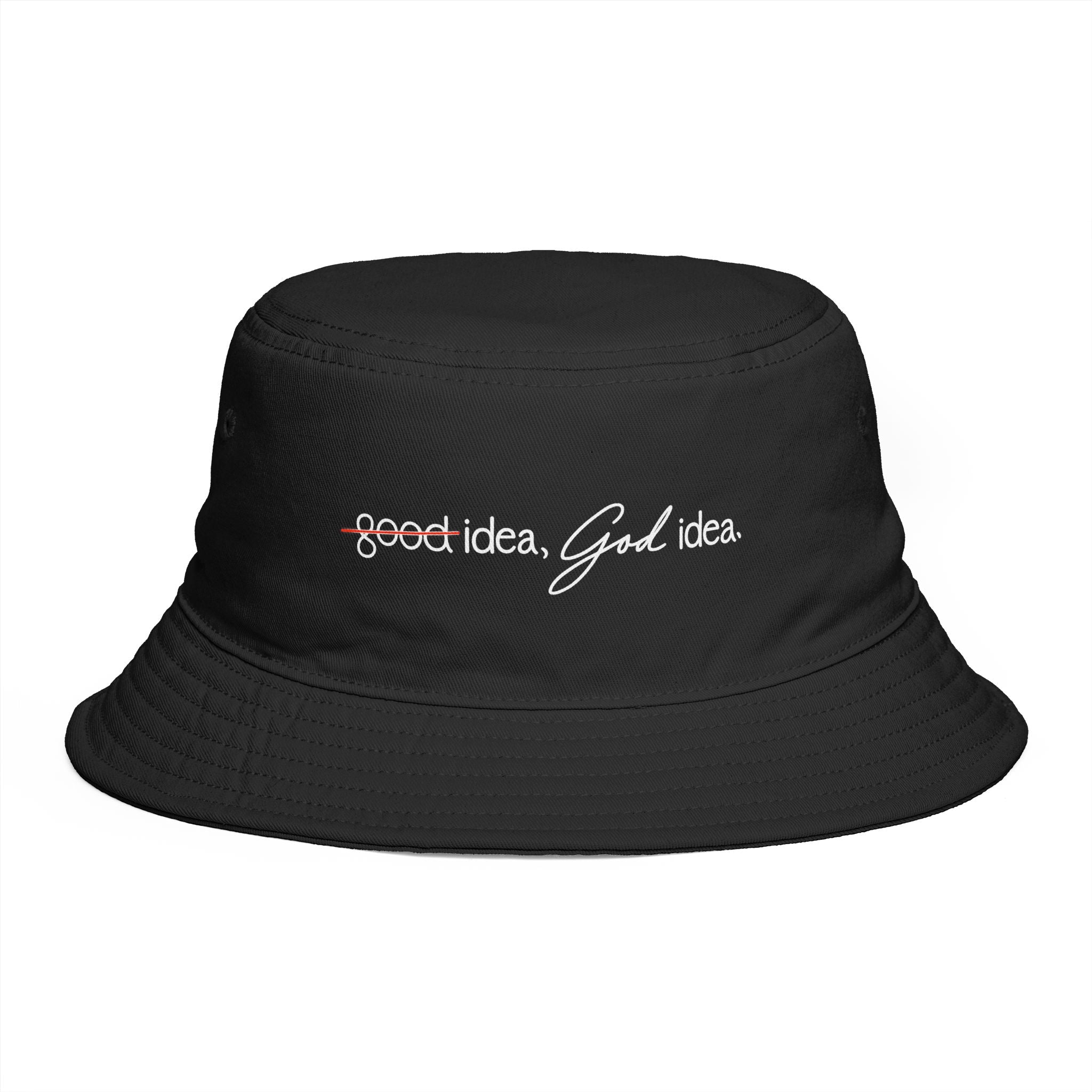 "Good idea, NO, God idea" Embroidered Faith Bucket Hat