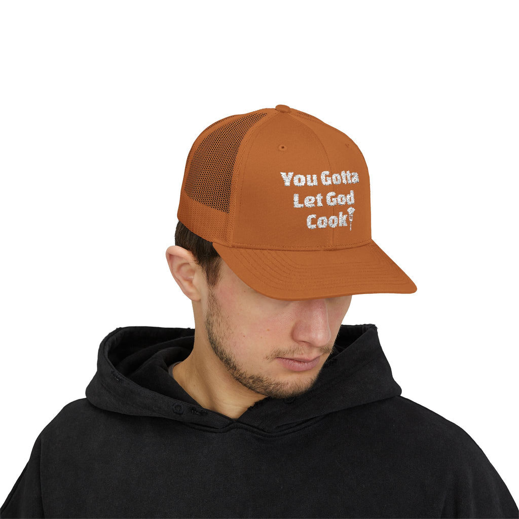 You Gotta Let God Cook Trucker Hat