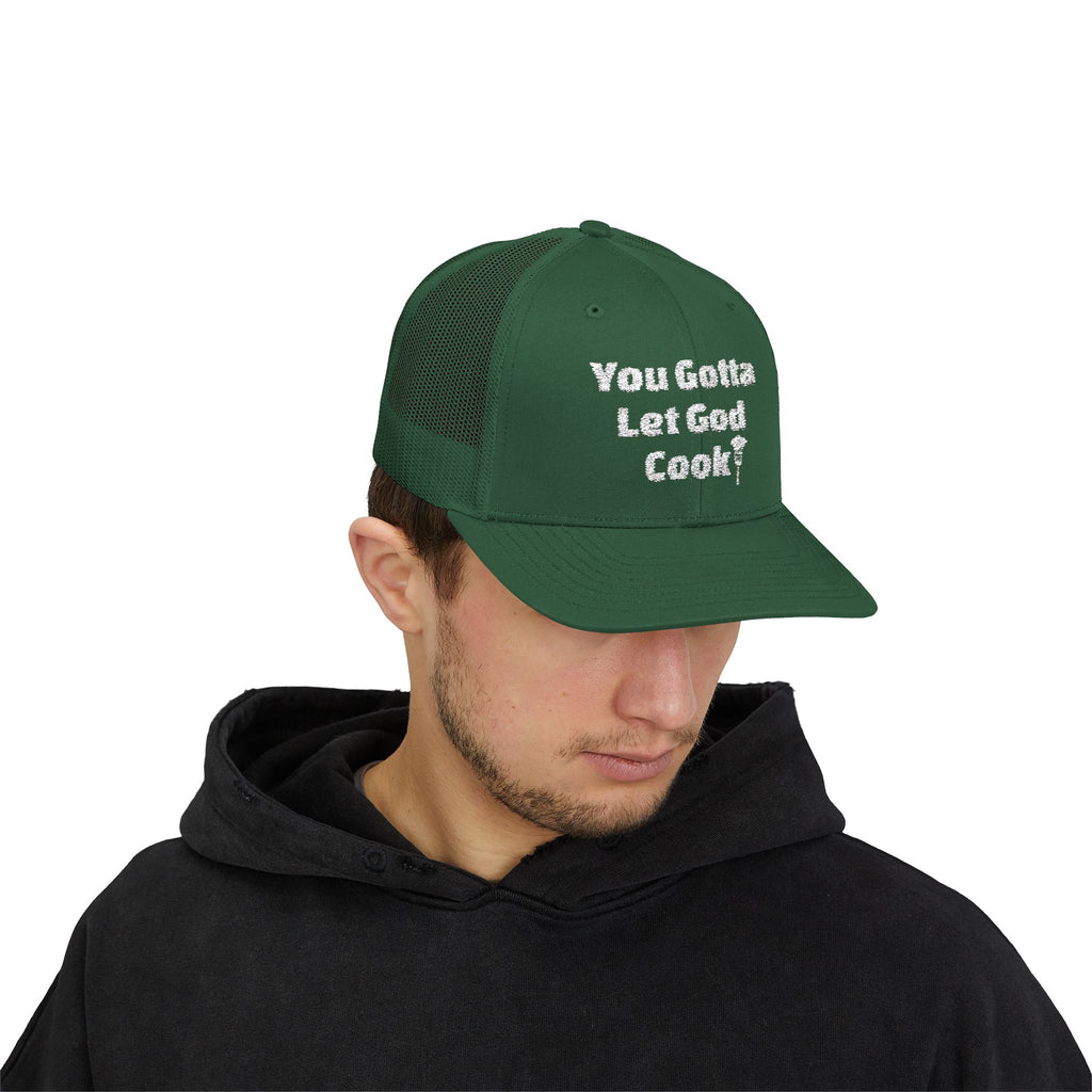 You Gotta Let God Cook Trucker Hat
