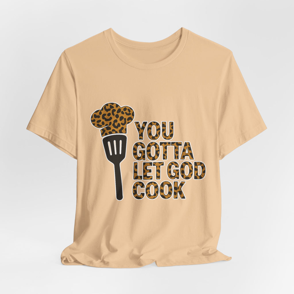 You Gotta Let God Cook Leopard T-Shirt
