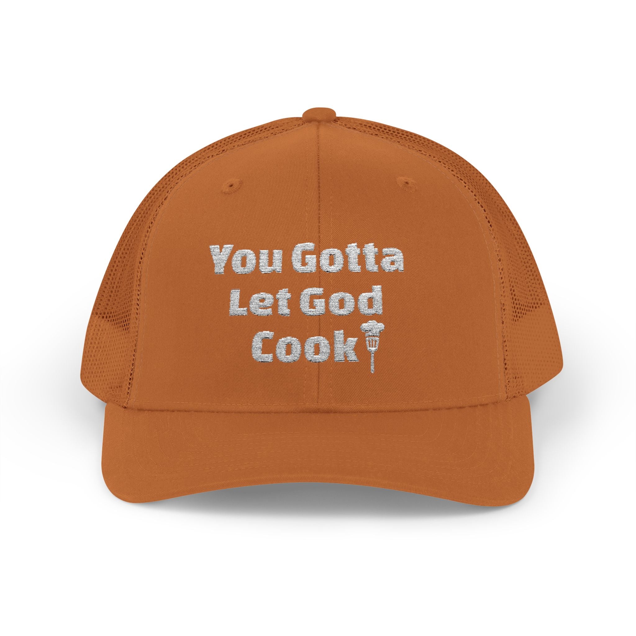 You Gotta Let God Cook Trucker Hat