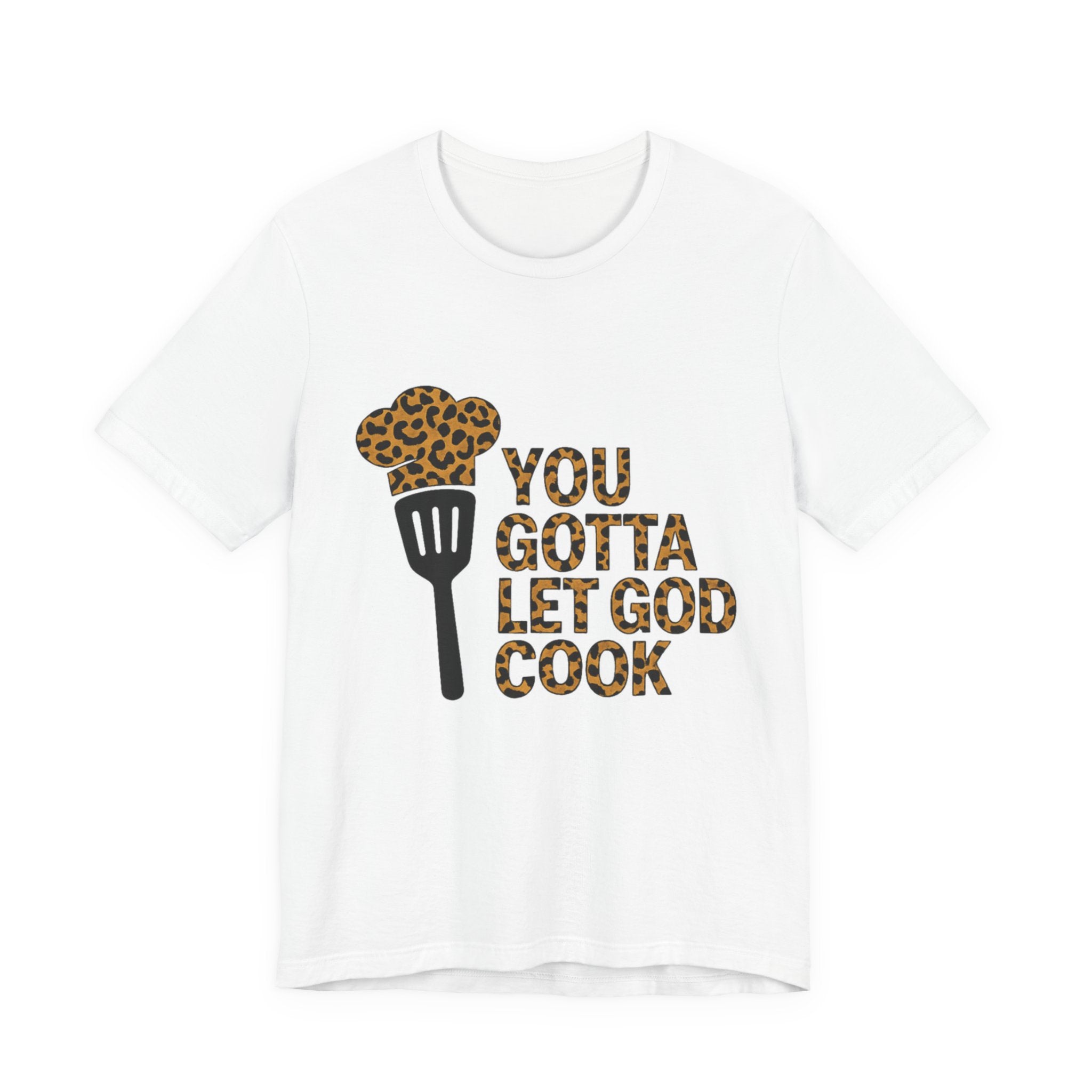 You Gotta Let God Cook Leopard T-Shirt