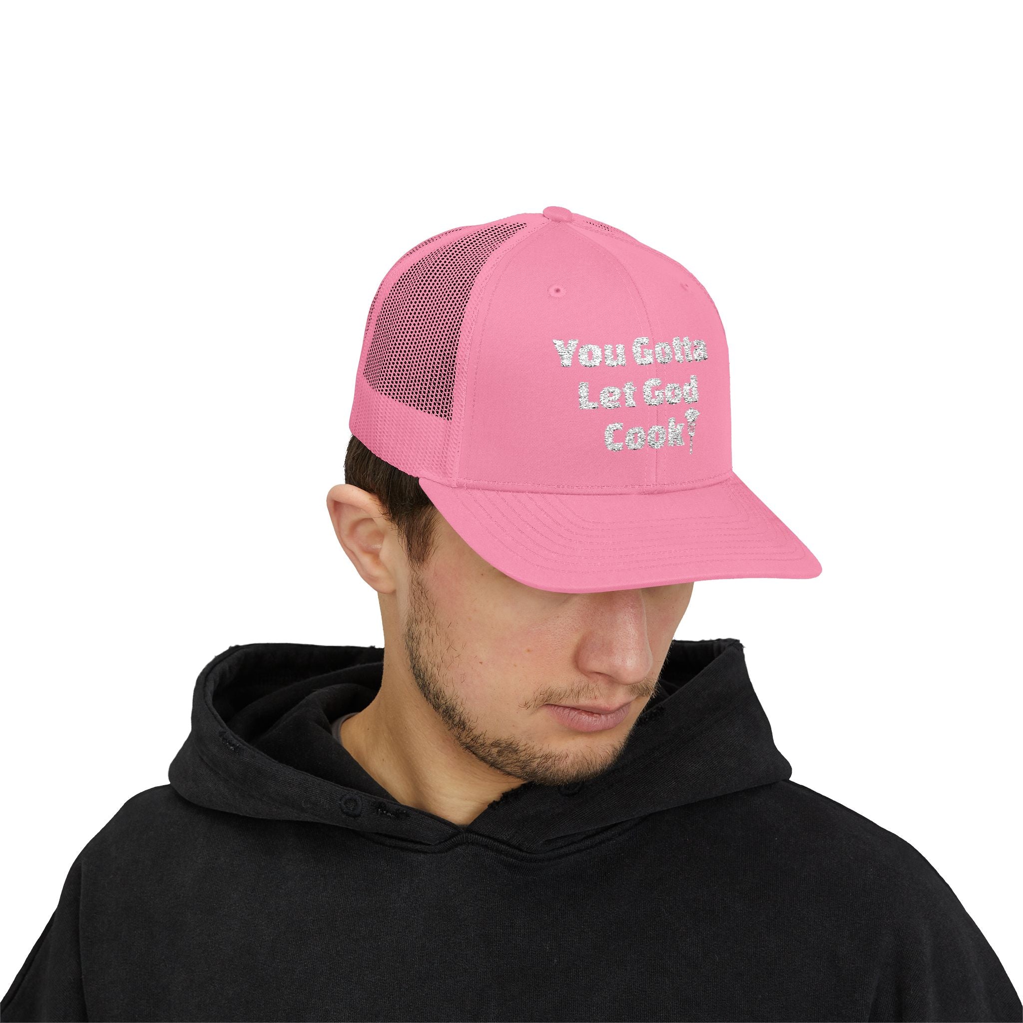 You Gotta Let God Cook Trucker Hat