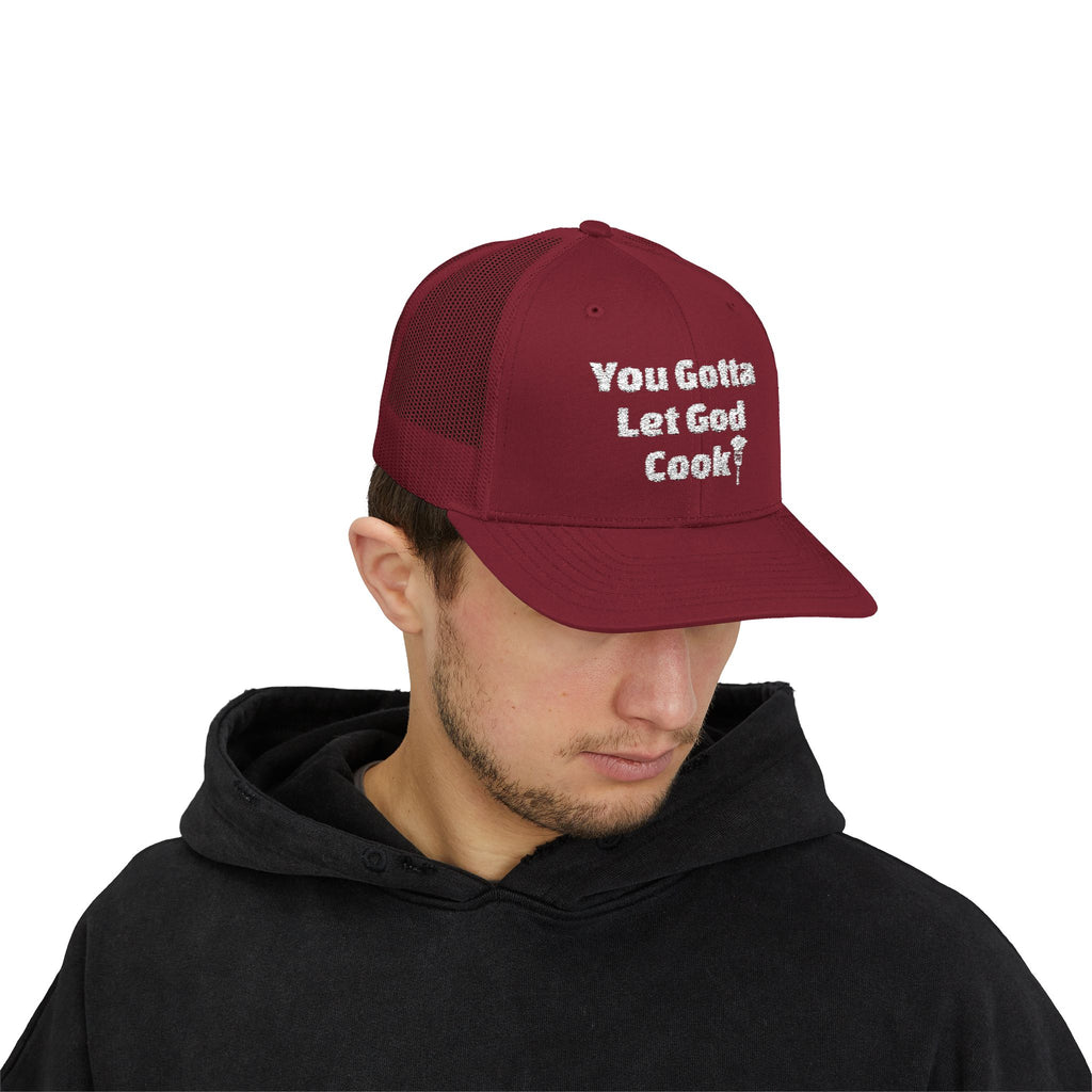 You Gotta Let God Cook Trucker Hat
