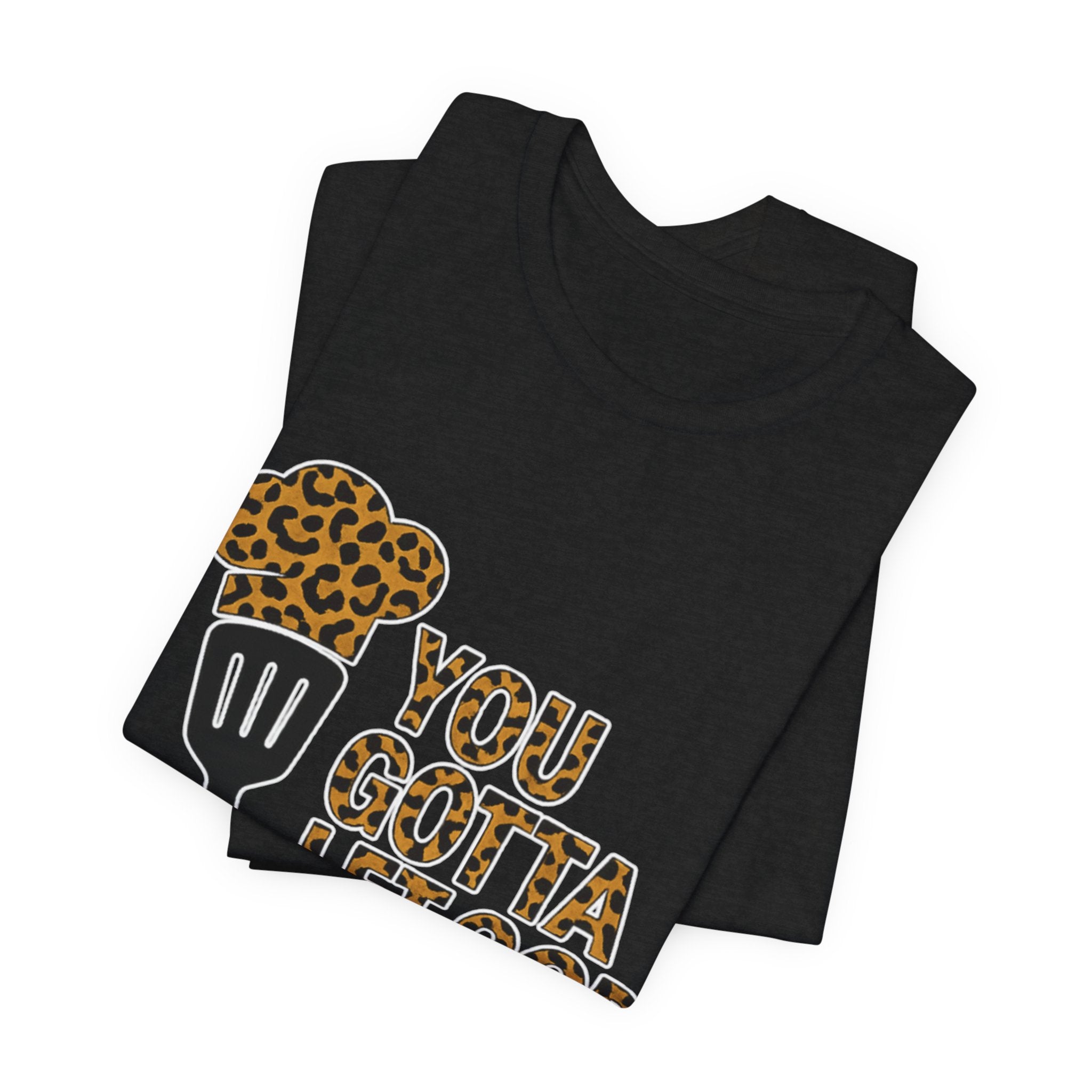 You Gotta Let God Cook Leopard T-Shirt