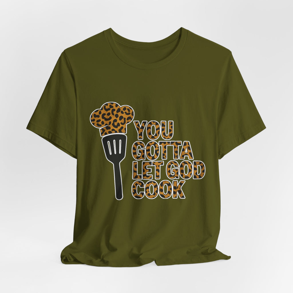 You Gotta Let God Cook Leopard T-Shirt