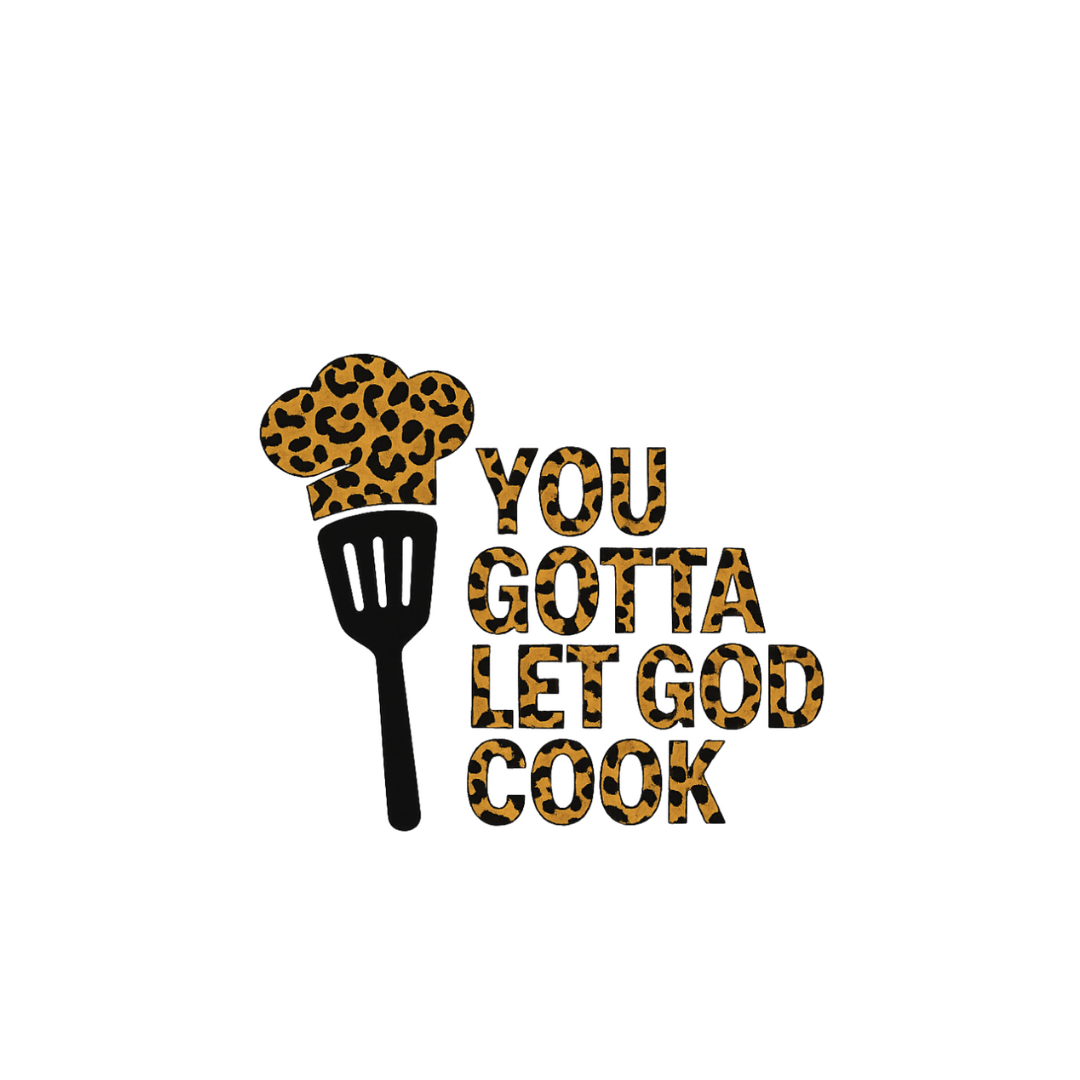 You Gotta Let God Cook